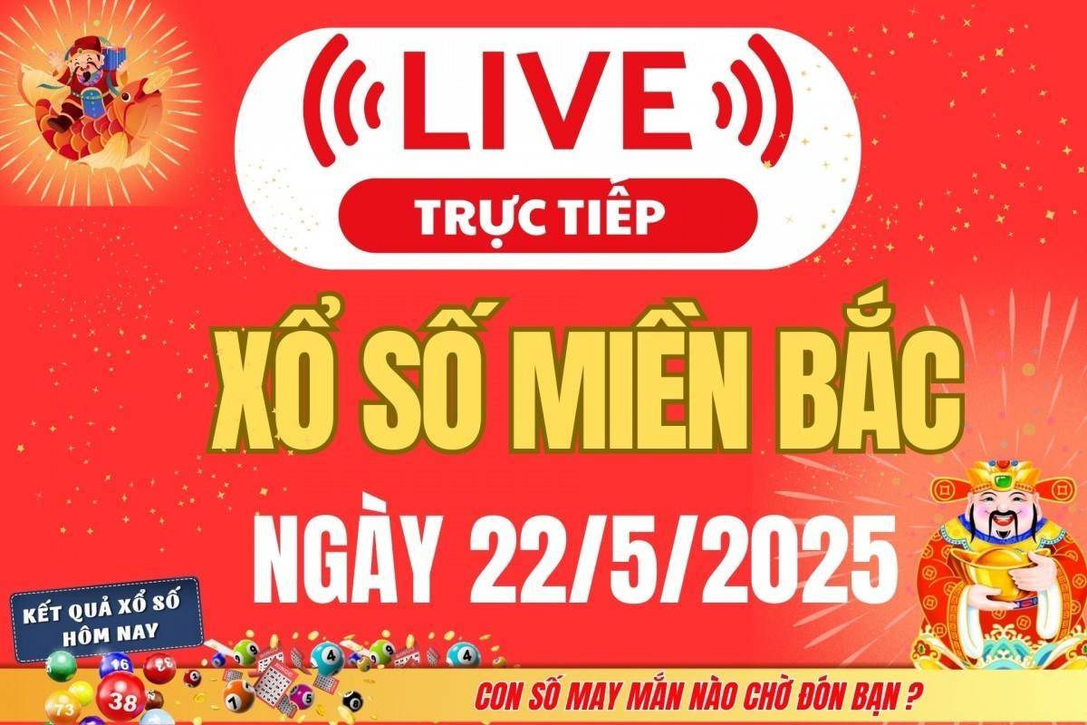 Kết quả Xổ số miền Bắc hôm nay 22/5/2025 - XSMB 22/5 - Trực tiếp xổ số hôm nay ngày 22 tháng 5