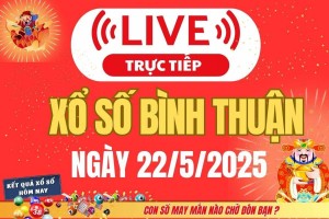 Xổ số Bình Thuận hôm nay ngày 22/5/2025 -XSBTH 22/5 - Kết quả xổ số Bình Thuận hôm nay