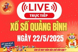 Xổ số Quảng Bình hôm nay ngày 22/5/2025 - XSQB 22/5 - Kết quả xổ số Quảng Bình hôm nay
