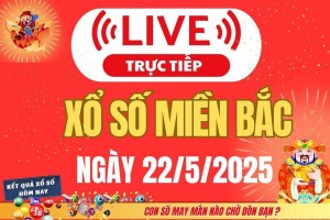 Kết quả Xổ số miền Bắc hôm nay 22/5/2025 - XSMB 22/5 - Trực tiếp xổ số hôm nay ngày 22 tháng 5