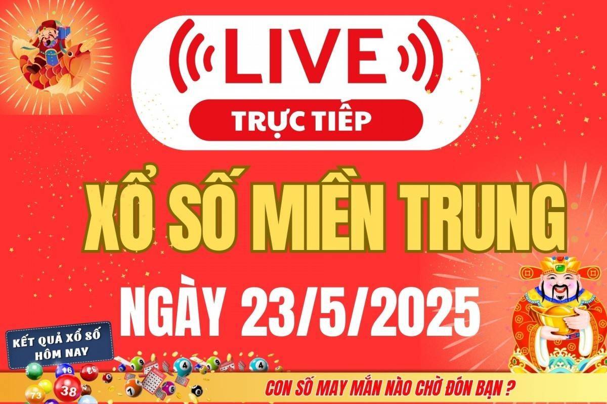 Xổ số miền Trung hôm nay ngày 23/5/2025 - XSMT 23/5 - Kết quả xổ số miền Trung hôm nay