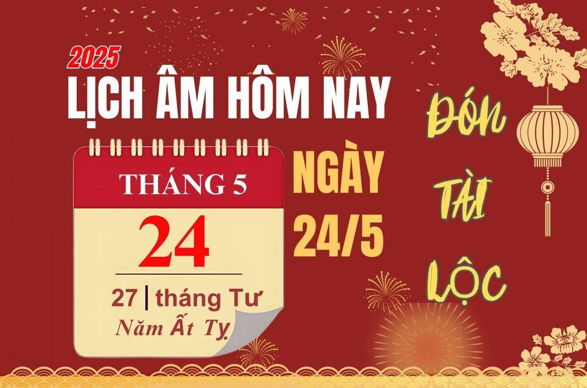 Lịch âm 24/5 - Âm lịch hôm nay thứ Bảy 24/5 chính xác nhất - lịch vạn niên 24/5/2025