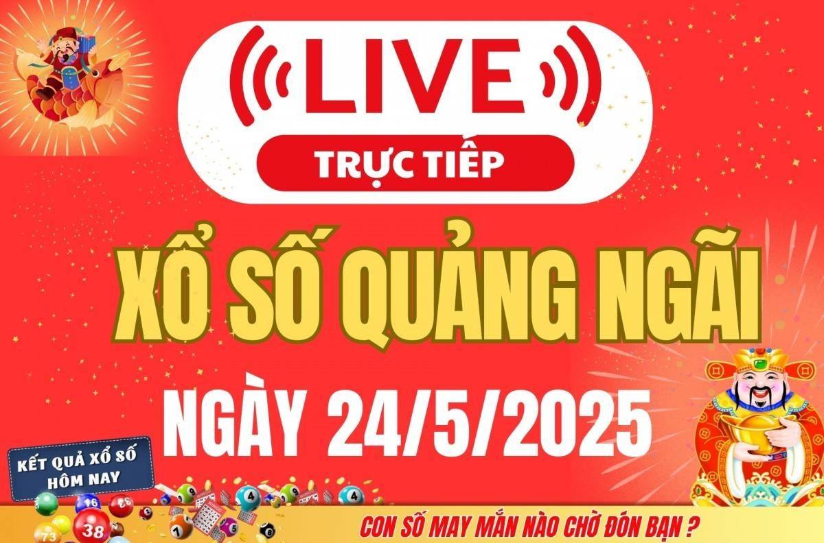 Xổ số Quảng Ngãi hôm nay ngày 24/5/2025 - XSQNG 24/5 - Kết quả xổ số Quảng Ngãi hôm nay