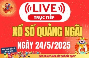 Xổ số Quảng Ngãi hôm nay ngày 24/5/2025 - XSQNG 24/5 - Kết quả xổ số Quảng Ngãi hôm nay