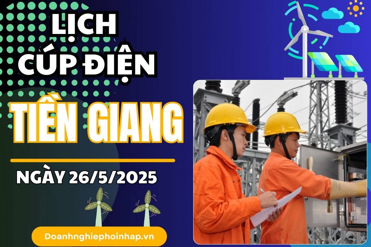 Lịch cúp điện Tiền Giang ngày 25/5/2025 cập nhật mới nhất hôm nay