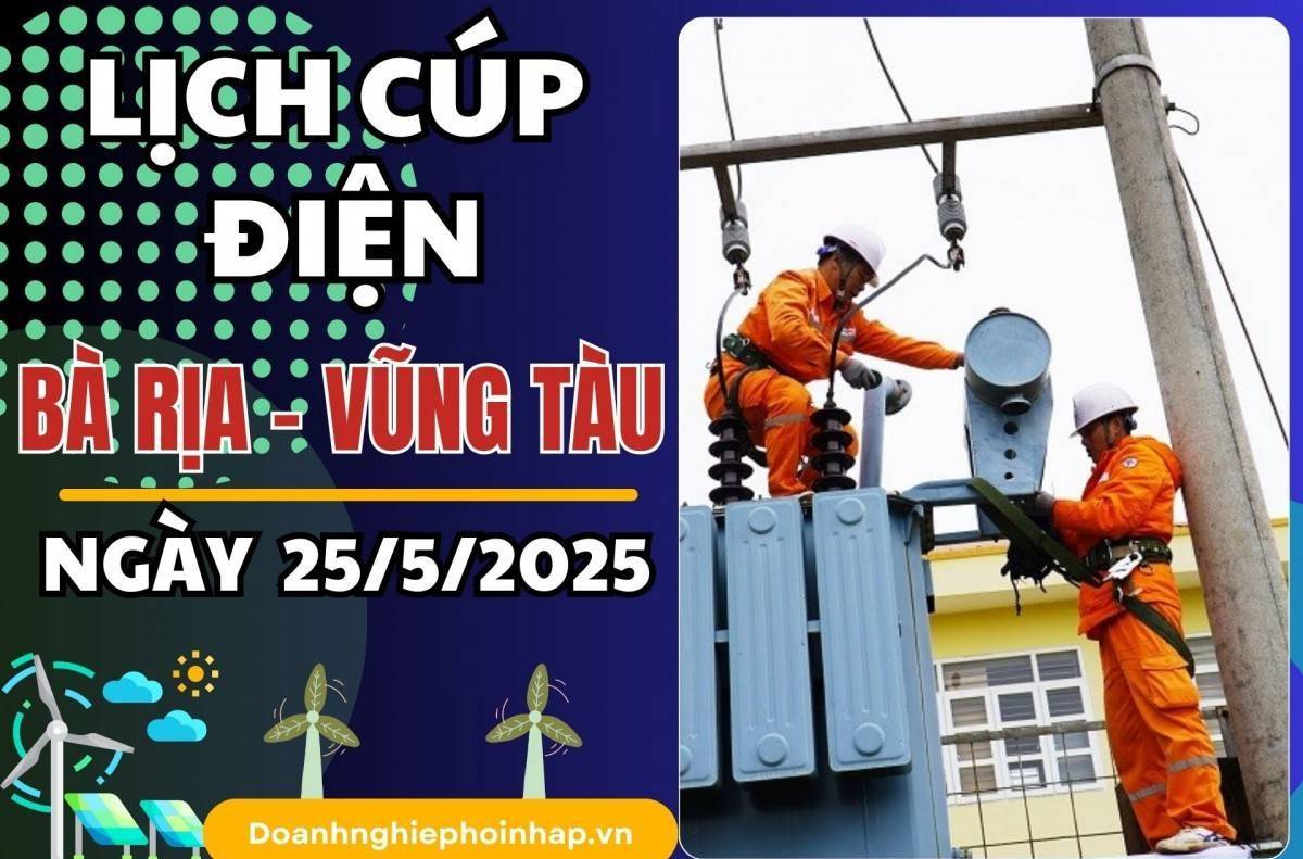 Lịch cúp điện Bà Rịa - Vũng Tàu ngày 25/5/2025 cập nhật mới nhất hôm nay