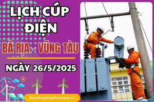 Lịch cúp điện Bà Rịa - Vũng Tàu ngày 26/5/2025 cập nhật mới nhất hôm nay