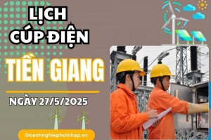 Lịch cúp điện Tiền Giang ngày 27/5/2025 cập nhật mới nhất hôm nay