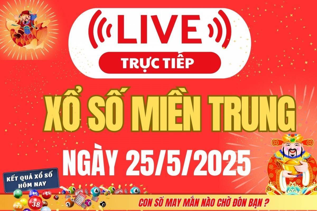 Xổ số miền Trung hôm nay ngày 25/5/2025 - XSMT 25/5 - Kết quả xổ số miền Trung hôm nay