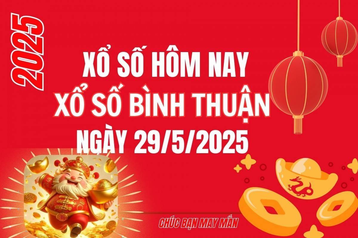 XSBTH 29/5, Kết quả xổ số Bình Thuận hôm nay 29/5/2025, Trực tiếp XSBTH ngày 29 tháng 5