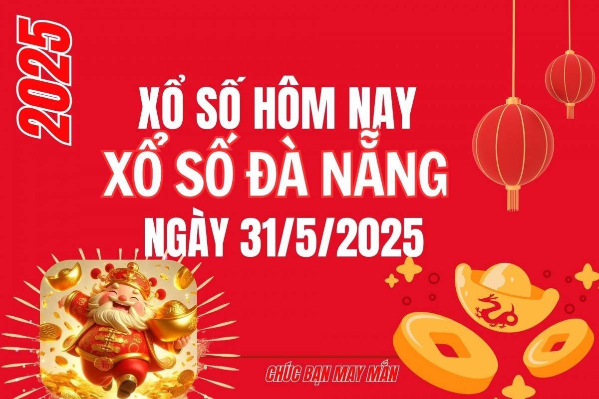 XSDNA 31/5, Xổ số Đà Nẵng ngày 31 tháng 5, Trực tiếp Kết quả Xổ số Đà Nẵng hôm nay ngày 31/5/2025