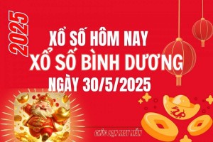 XSBD 30/5, Kết quả xổ số Bình Dương hôm nay 30/5/2025, Trực tiếp XSBD ngày 30 tháng 5