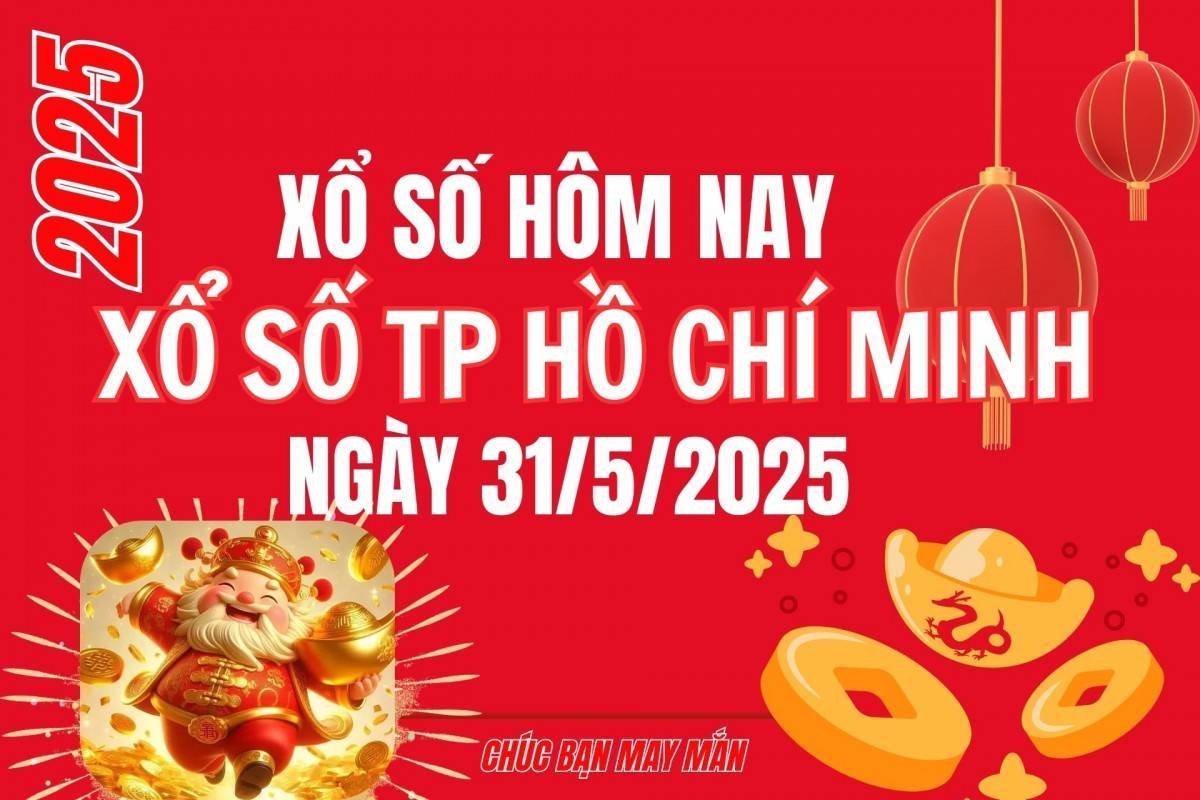 XSHCM 31/5, Kết quả xổ số Hồ Chí Minh hôm nay 31/5/2025, Trực tiếp XSHCM ngày 31 tháng 5