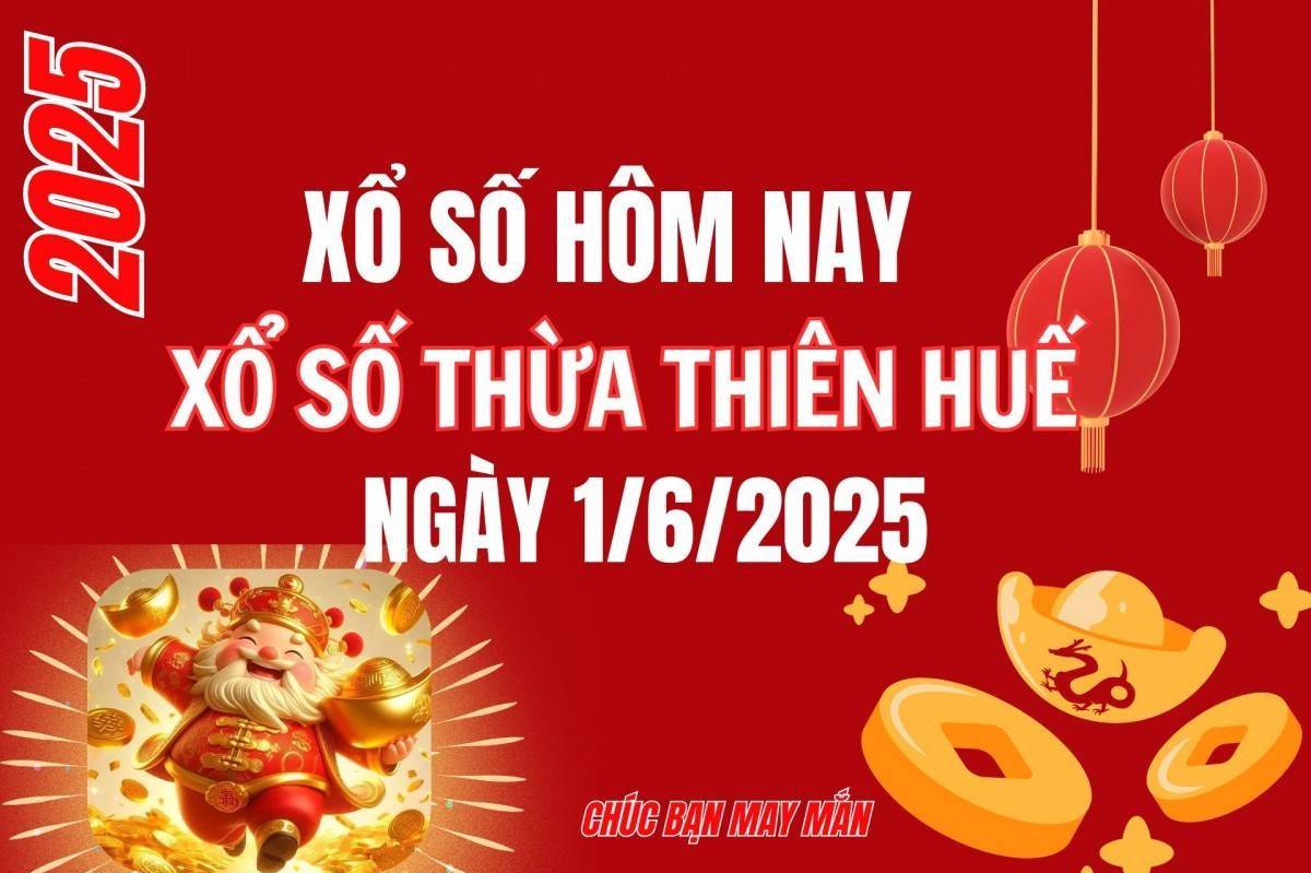XSTTH 1/6, Kết quả xổ số Thừa Thiên Huế hôm nay 1/6/2025, Trực tiếp XSTTH ngày 1 tháng 6