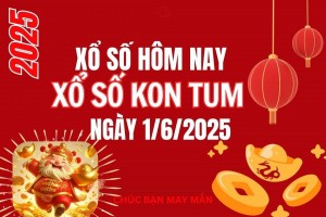 XSKT 1/6, Kết quả xổ số Kon Tum hôm nay 1/6/2025, Trực tiếp XSKT ngày 1 tháng 6