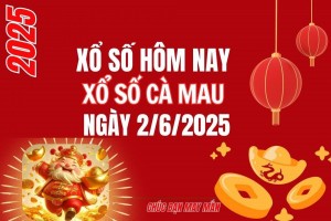 XSCM 2/6, Kết quả xổ số Cà Mau hôm nay 2/6/2025, Trực tiếp XSCM ngày 2 tháng 6