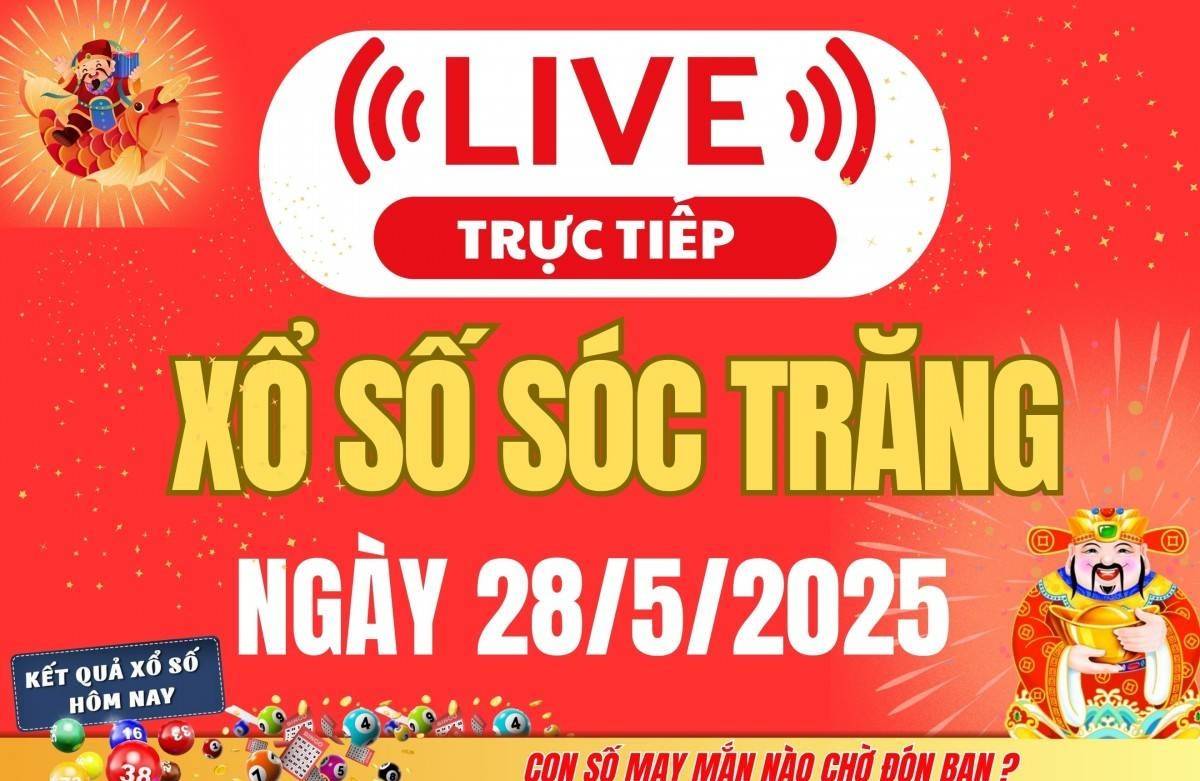 Xổ số Sóc Trăng hôm nay ngày 28/5/2025 - XSST 28/5 - Kết quả xổ số Sóc Trăng hôm nay