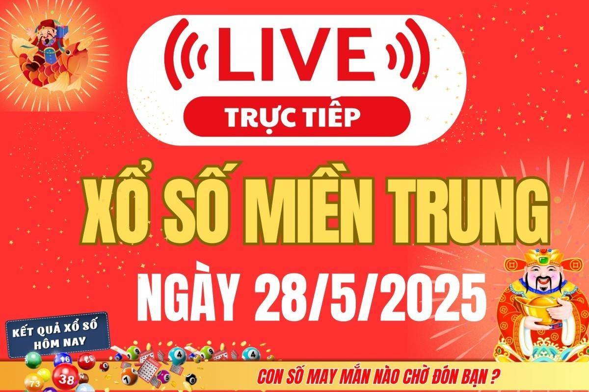 Xổ số miền Trung hôm nay ngày 28/5/2025 - XSMT 28/5 - Kết quả xổ số miền Trung hôm nay