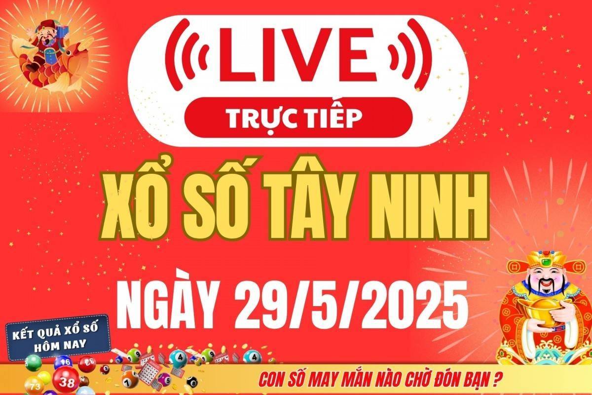 Xổ số Tây Ninh hôm nay ngày 29/5/2025 - XSTN 29/5 - Kết quả xổ số Tây Ninh hôm nay