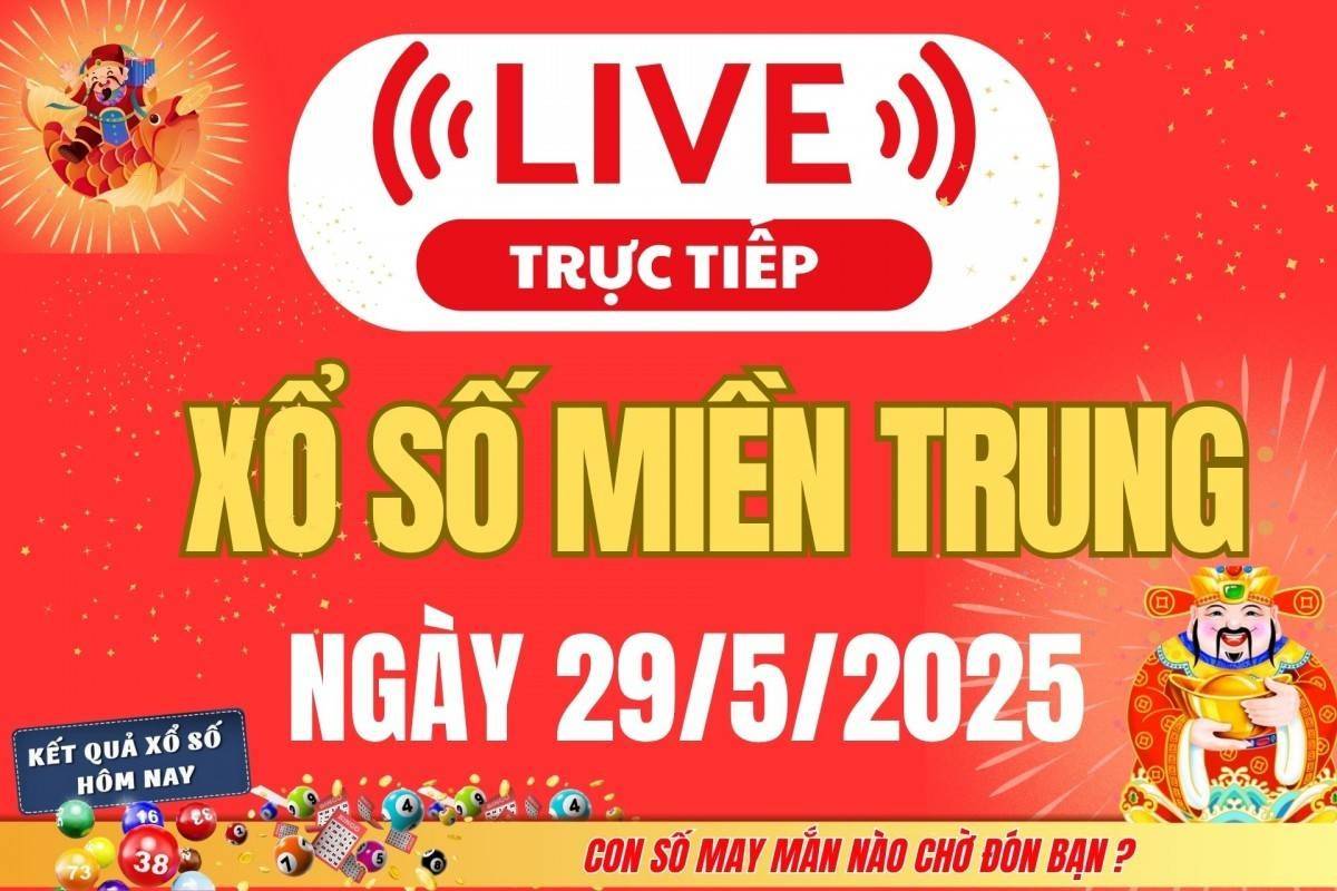 Xổ số miền Trung hôm nay ngày 29/5/2025 - XSMT 29/5 - Kết quả xổ số miền Trung hôm nay