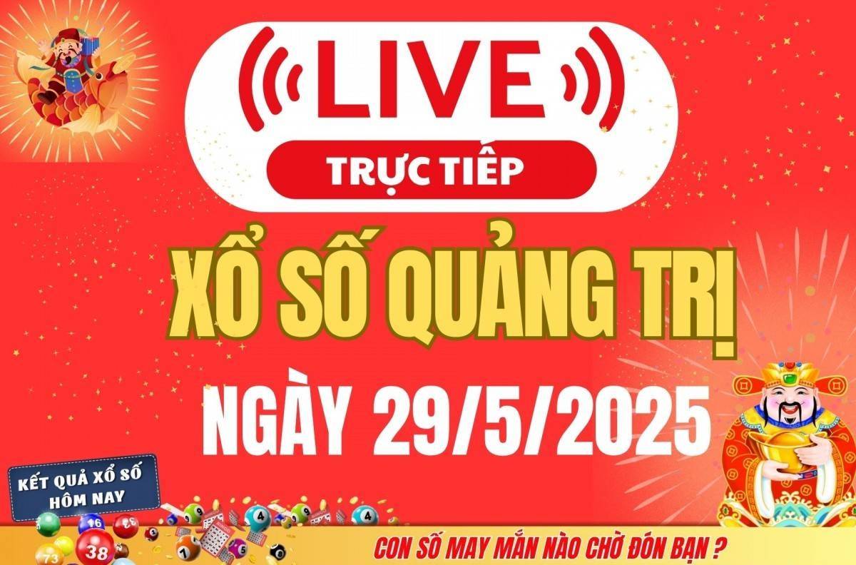 Xổ số Quảng Trị hôm nay ngày 29/5/2025 - XSQT 29/5 - Kết quả xổ số Quảng Trị hôm nay