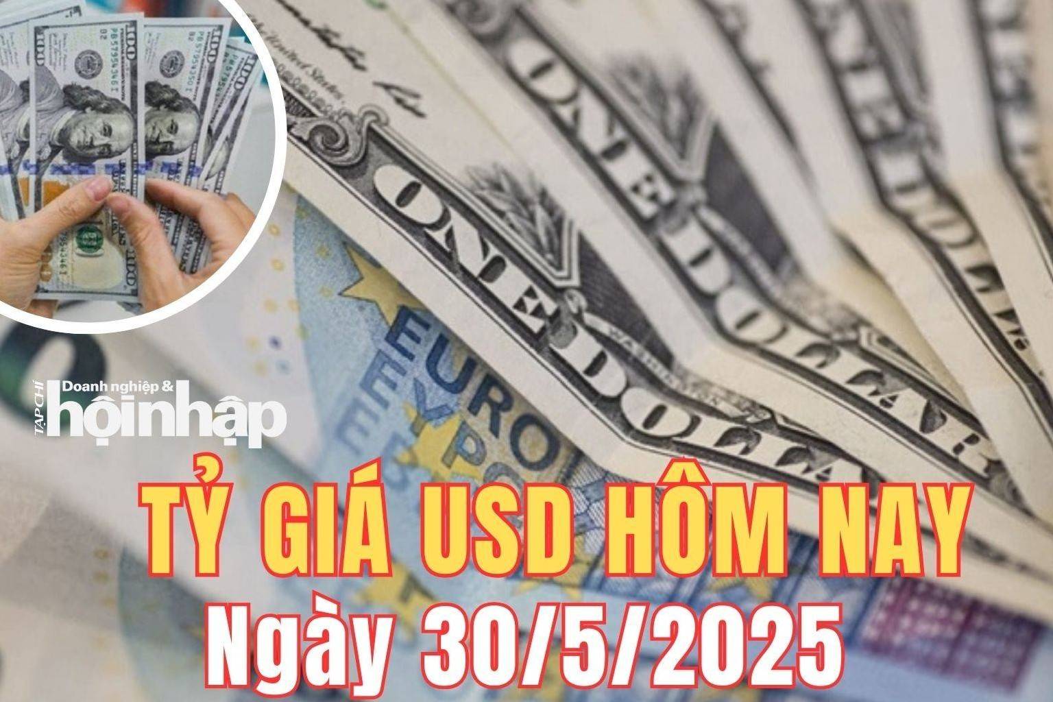 Tỷ giá USD hôm nay 30/5/2025: Giữa loạt bất ổn kinh tế Mỹ, đồng USD thế giới đảo chiều giảm nhẹ