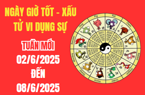 Xem ngày giờ tốt xấu – Tử vi dụng sự tuần mới từ 2/6 - 8/6/2025