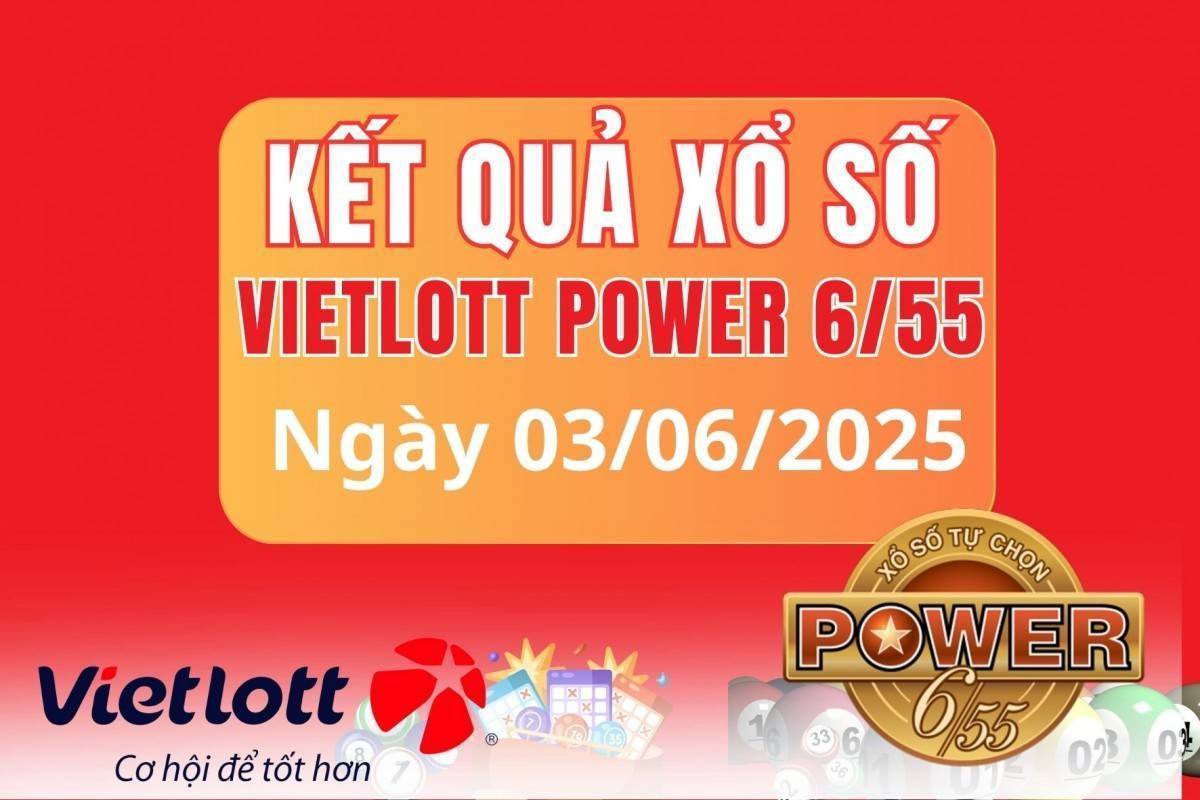 Vietlott 3 tháng 6 Kết quả xổ số Vietlott hôm nay 3 tháng 6 Xổ số Power 6/55 ngày 3 tháng 6  /2025
