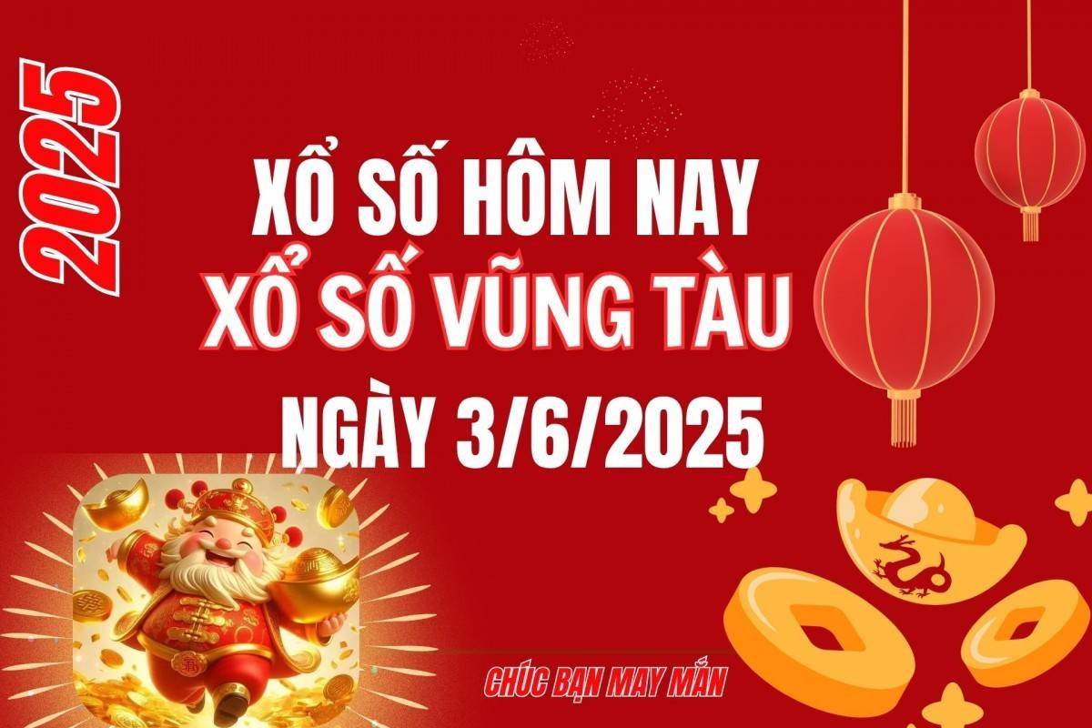 XSVT 3/6, Kết quả xổ số Vũng Tàu hôm nay 3/6/2025, Trực tiếp XSVT ngày 3 tháng 6