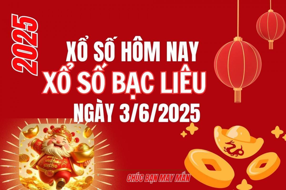 XSBL 3/6, Kết quả xổ số Bạc Liêu hôm nay 3/6/2025, Trực tiếp XSBL ngày 3 tháng 6