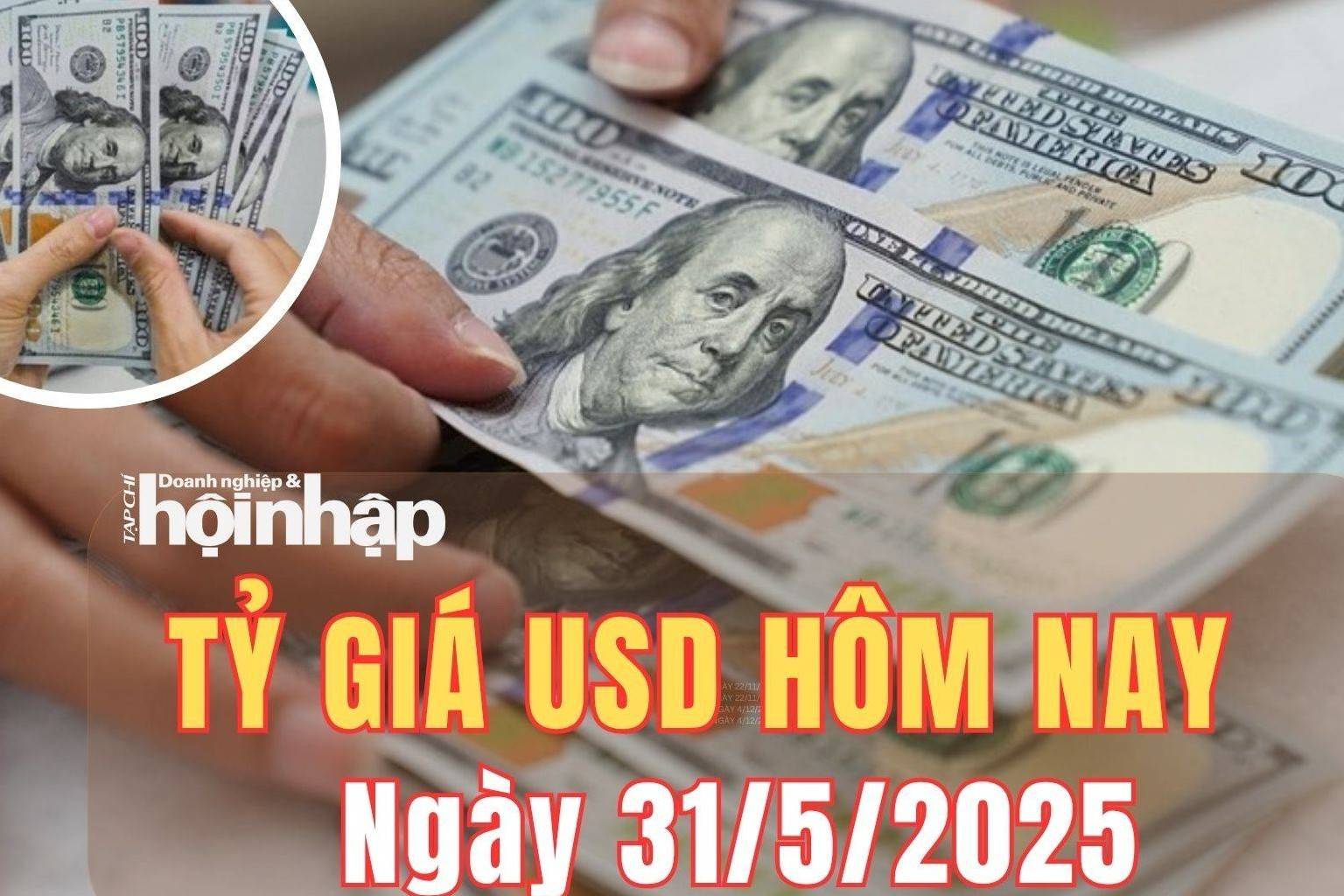 Tỷ giá USD hôm nay 31/5/2025: Căng thẳng thương mại Mỹ - Trung, đồng USD bật tăng trở lại