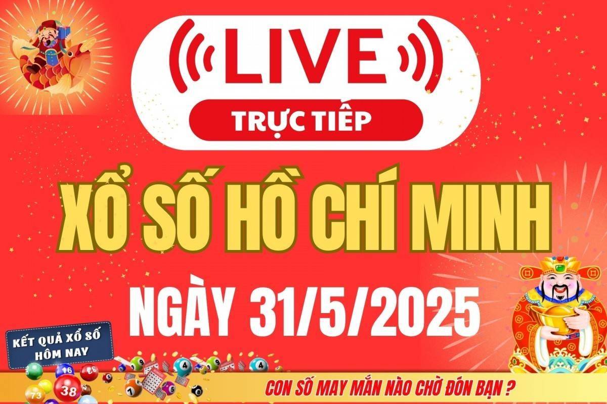 TRỰC TIẾP: Xổ số Hồ Chí Minh hôm nay ngày 31/5/2025 - XSHCM 31/5 - Kết quả xổ số Hồ Chí Minh hôm nay