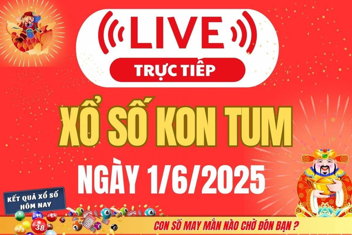 TRỰC TIẾP: Xổ số Kon Tum hôm nay ngày 1/6/2025 - XSKT 1/6 - Kết quả xổ số Kon Tum hôm nay