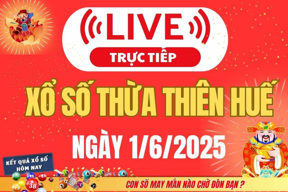 TRỰC TIẾP: Xổ số Thừa Thiên Huế hôm nay ngày 1/6/2025 - XSTTH 1/6 - Kết quả xổ số Thừa Thiên Huế hôm nay