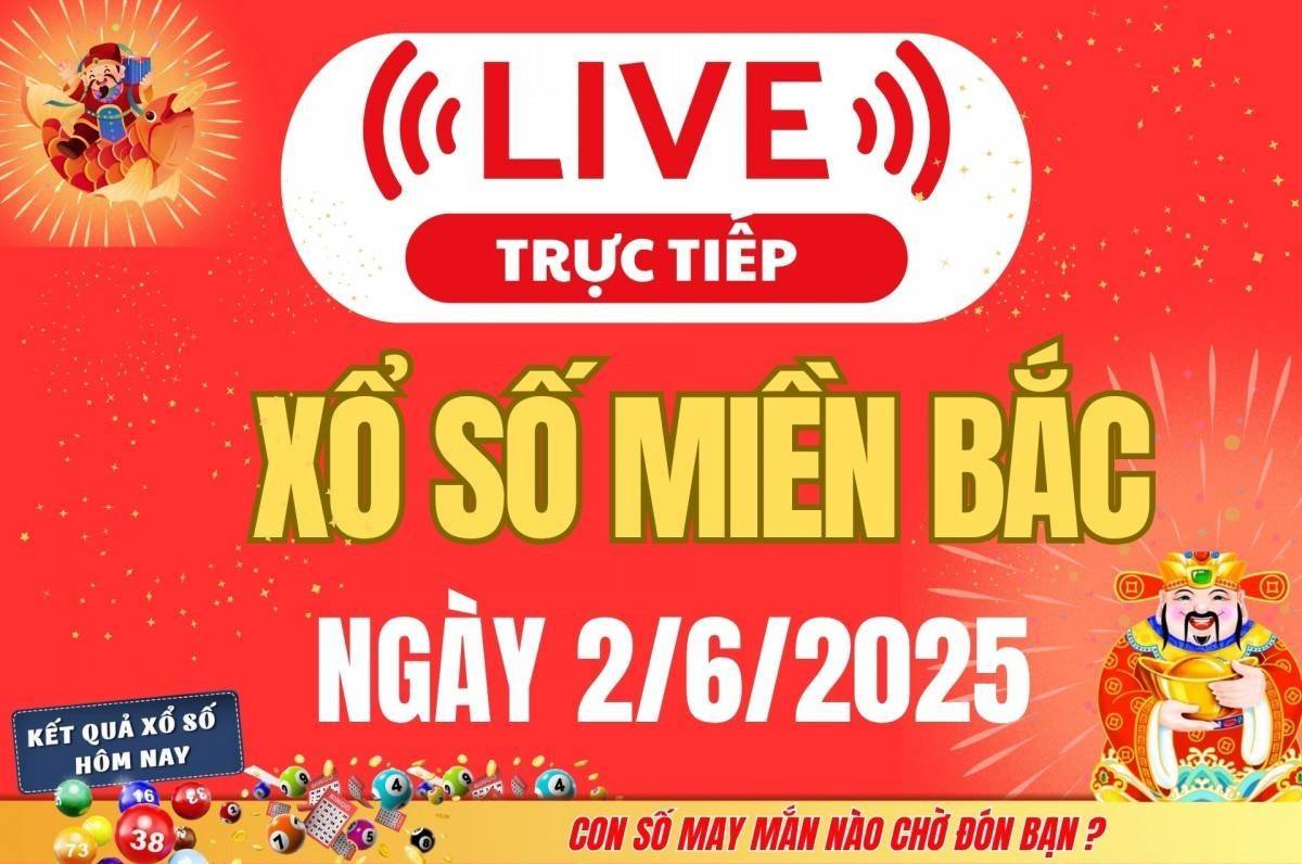 TRỰC TIẾP: Kết quả Xổ số miền Bắc hôm nay 3/6/2025 - XSMB 3/6 - xổ số hôm nay ngày 3 tháng 6