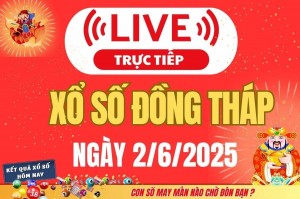 TRỰC TIẾP: Xổ số Đồng Tháp hôm nay ngày 2/6/2025 - XSDT 2/6 - Kết quả xổ số Đồng Tháp hôm nay