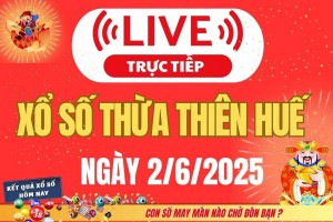 TRỰC TIẾP: Xổ số Thừa Thiên Huế hôm nay ngày 2/6/2025 - XSTTH 2/6 - Kết quả xổ số Thừa Thiên Huế hôm nay