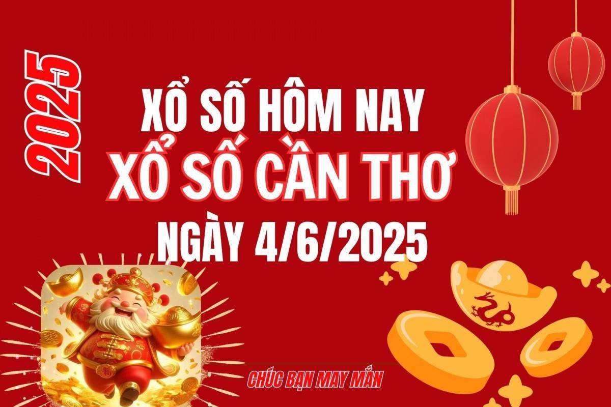 XSCT 4/6, Kết quả xổ số Cần Thơ hôm nay 4/6/2025, Trực tiếp XSCT ngày 4 tháng 6