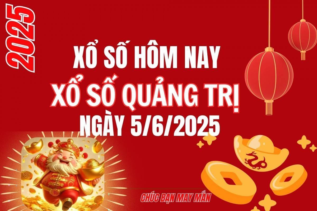 XSQT 5/6, Kết quả xổ số Quảng Trị hôm nay 5/6/2025, Trực tiếp XSQT ngày 5 tháng 6