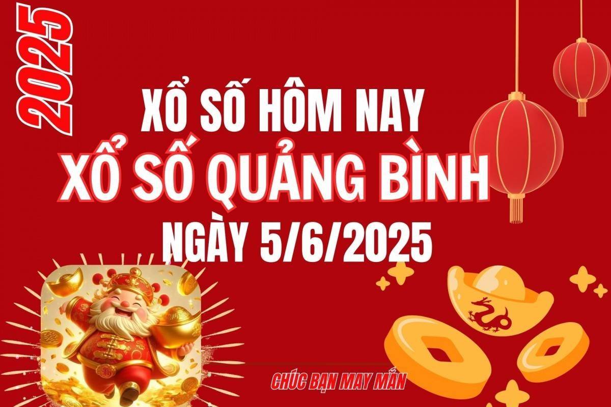 XSQB 5/6, Kết quả xổ số Quảng Bình hôm nay 5/6/2025, Trực tiếp XSQB ngày 5 tháng 6