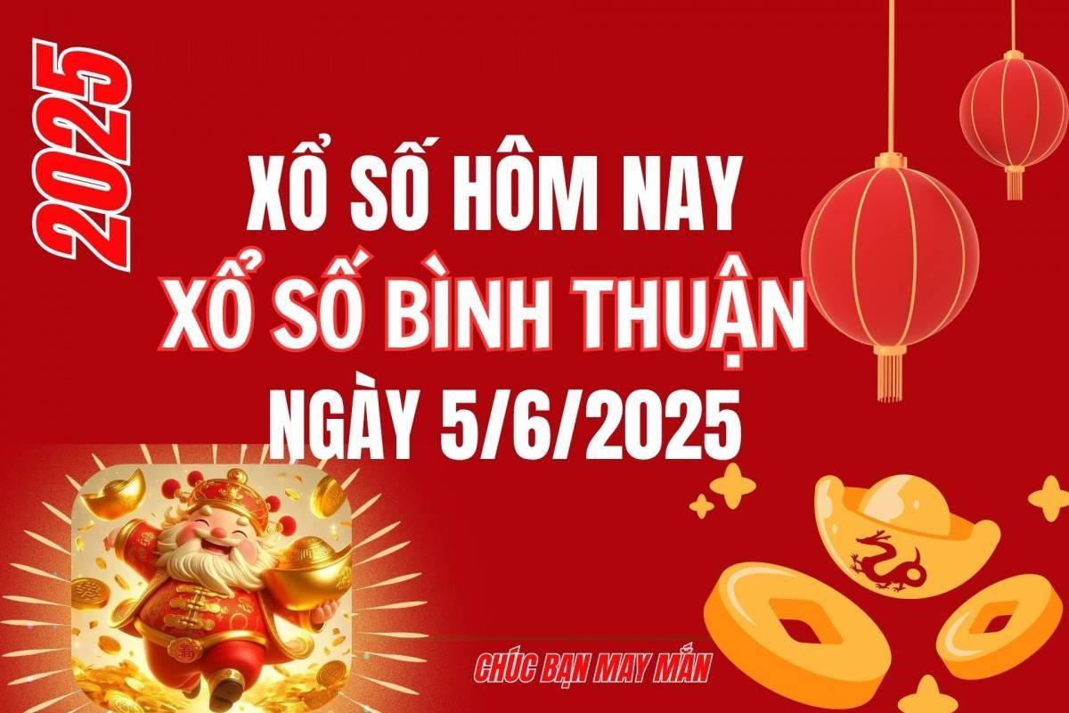 XSBTH 5/6, Kết quả xổ số Bình Thuận hôm nay 5/6/2025, Trực tiếp XSBTH ngày 5 tháng 6