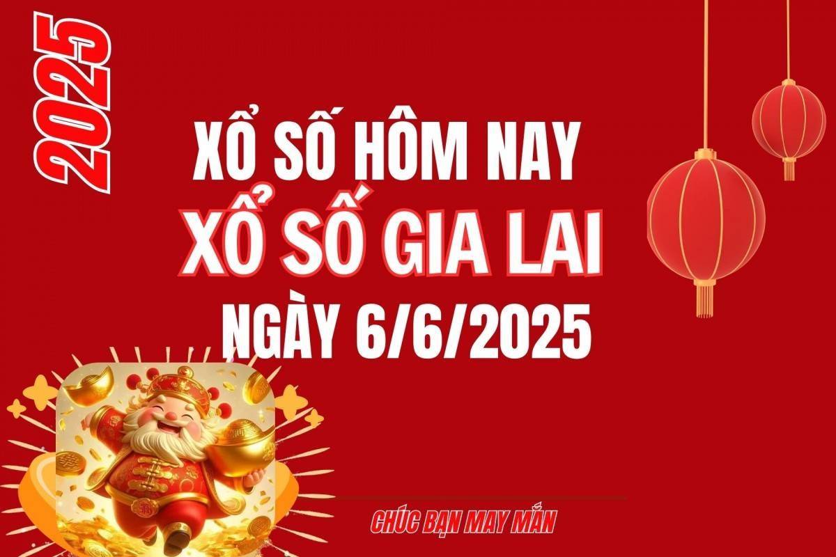 XSGL 6/6, Kết quả xổ số Gia Lai hôm nay 6/6/2025, Trực tiếp XSGL ngày 6 tháng 6