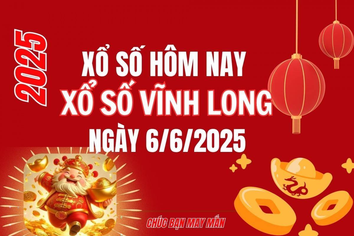 XSVL 6/6, Kết quả xổ số Vĩnh Long hôm nay 6/6/2025, Trực tiếp XSVL ngày 6 tháng 6