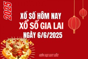 XSGL 6/6, Kết quả xổ số Gia Lai hôm nay 6/6/2025, Trực tiếp XSGL ngày 6 tháng 6