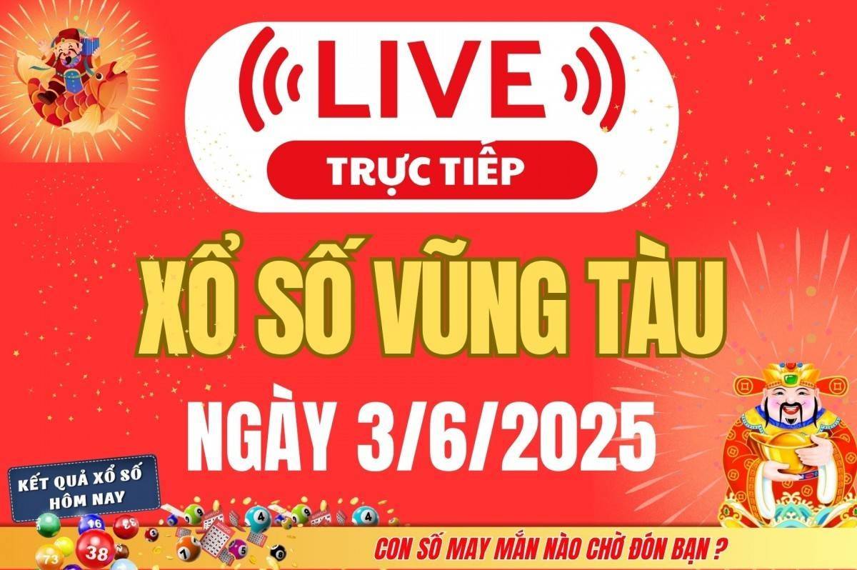 TRỰC TIẾP: XSVT 3/6 - Xổ số Vũng Tàu hôm nay ngày 3/6/2025 -  Kết quả xổ số Vũng Tàu hôm nay