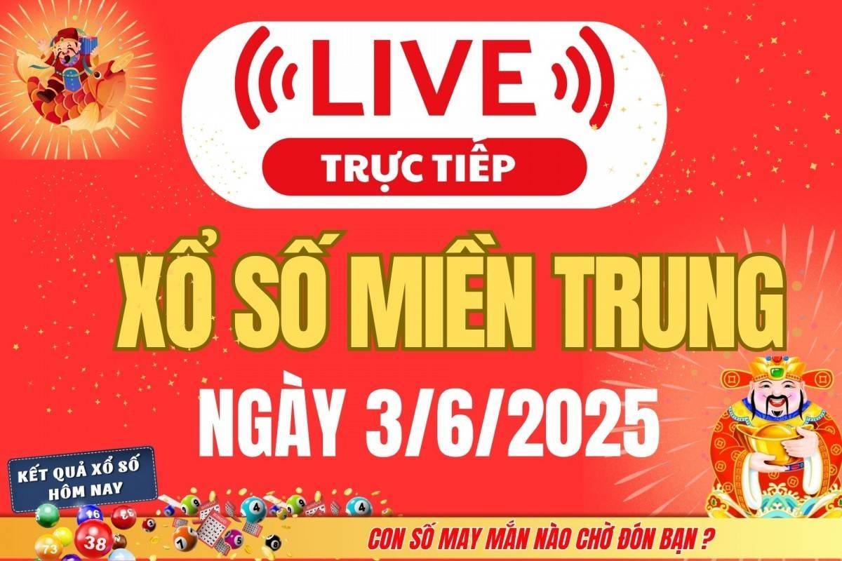 TRỰC TIẾP: Xổ số miền Trung hôm nay ngày 3/6/2025 - XSMT 3/6 - Kết quả xổ số miền Trung hôm nay