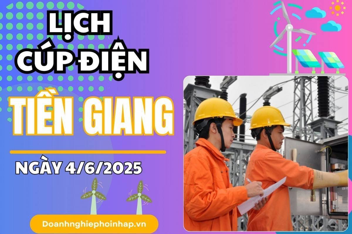 Lịch cúp điện Tiền Giang ngày 4/6/2025 mới nhất hôm nay