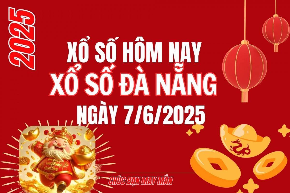 XSDNA 7/6, Xổ số Đà Nẵng ngày 7 tháng 6, Trực tiếp Kết quả Xổ số Đà Nẵng hôm nay ngày 7/6/2025