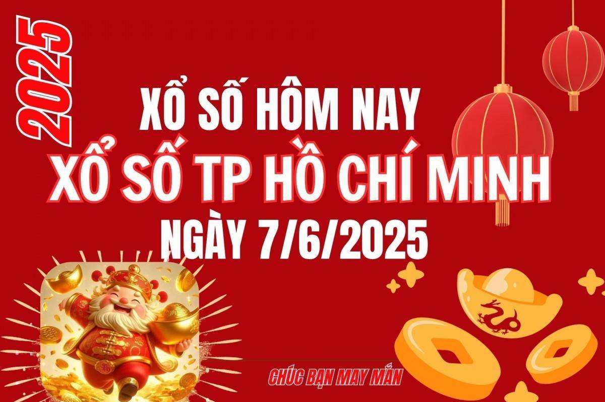 XSHCM 7/6, Kết quả xổ số Hồ Chí Minh hôm nay 7/6/2025, Trực tiếp XSHCM ngày 7 tháng 6