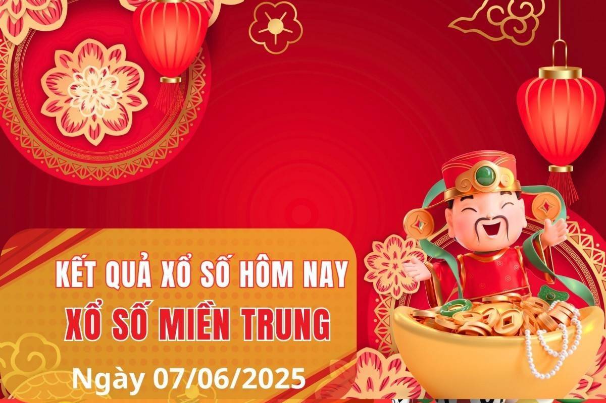 XSMT 7/6, Xổ số miền Trung ngày 7 tháng 6, Trực tiếp Kết quả Xổ số miền Trung hôm nay ngày 7/6/2025